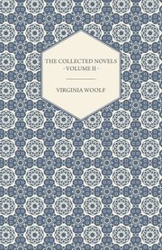 The Collected Novels of Virginia Woolf - Volume II - Between the Acts, Mrs. Dalloway, & Orlando, Woolf Virginia