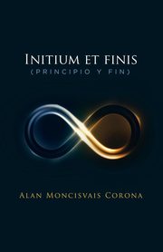 Initium et finis (principio y fin), Corona Alan Moncisvais