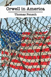 Orwell in America, Fensch Thomas