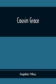 Cousin Grace, May Sophie
