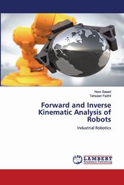 Forward and Inverse Kinematic Analysis of Robots, Saeed Noor