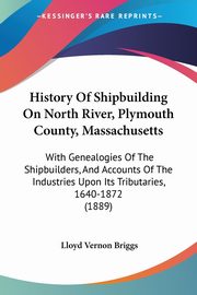 History Of Shipbuilding On North River, Plymouth County, Massachusetts, Briggs Lloyd Vernon