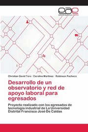 Desarrollo de un observatorio y red de apoyo laboral para egresados, Toro Christian David