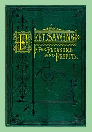 Fret Sawing For Pleasure And Profit, Williams Henry T.