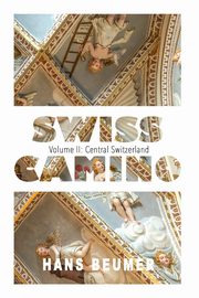 SWISS CAMINO - Volume II, Beumer Hans