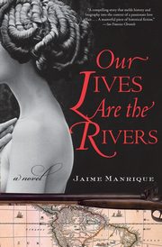Our Lives Are the Rivers, Manrique Jaime