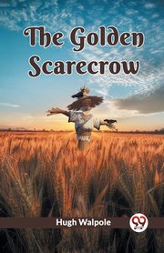 The Golden Scarecrow, Walpole Hugh