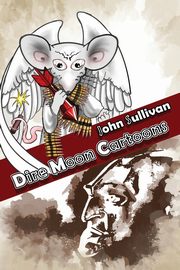 Dire Moon Cartoons, Sullivan John