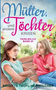 Mtter, Tchter und andere Krisen, Teufl-Heimhilcher Brigitte