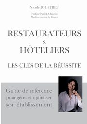 Restaurateurs & hteliers les cls de la russite, Jouffret Nicole