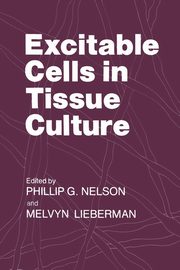 Excitable Cells in Tissue Culture, Nelson Phillip G.