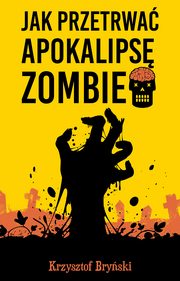 Jak przetrwa apokalips zombie, Bryski Krzysztof