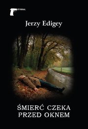 mier czeka przed oknem, Edigey Jerzy