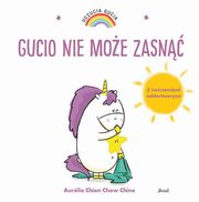 ksiazka tytu: Uczucia Gucia Gucio nie moe zasn autor: Chine Aurelie Chien Chow