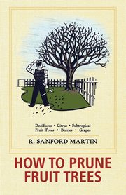 How to Prune Fruit Trees, Twentieth Edition, Martin R. Sanford