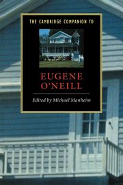 The Cambridge Companion to Eugene O'Neill, 