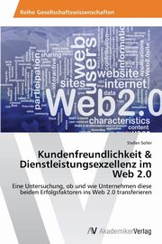 Kundenfreundlichkeit & Dienstleistungsexzellenz im Web 2.0, Soller Stefan