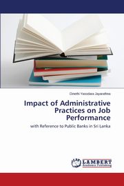 Impact of Administrative Practices on Job Performance, Yasodara Jayarathna Dinethi