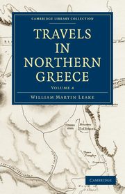 Travels in Northern Greece - Volume 4, Leake William Martin