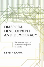 Diaspora, Development, and Democracy, Kapur Devesh