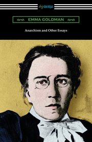 Anarchism and Other Essays, Goldman Emma