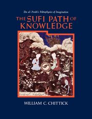 The Sufi Path of Knowledge, Chittick William C.