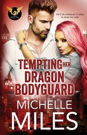 Tempting Her Dragon Bodyguard, Miles Michelle