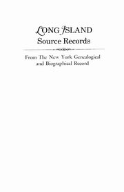 Long Island Source Records, New York Genealogical and Biographical R