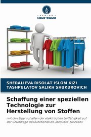 Schaffung einer speziellen Technologie zur Herstellung von Stoffen, RISOLAT ISLOM KIZI SHERALIEVA