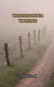 Witching Hour Writings, Wood Tim
