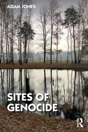 Sites of Genocide, Jones Adam