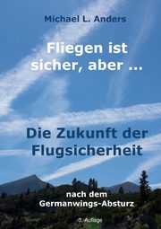 Fliegen ist sicher, aber ..., Anders Michael L.