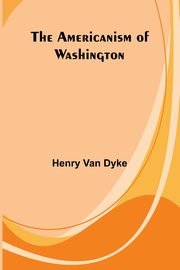 The Americanism of Washington, Van Dyke Henry