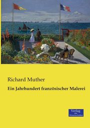 Ein Jahrhundert franzsischer Malerei, Muther Richard