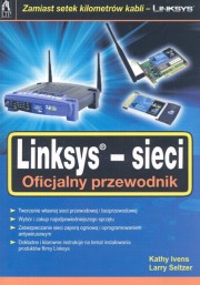 Linksys sieci Oficjalny przewodnik, Ivens Kathy, Seltzer Larry