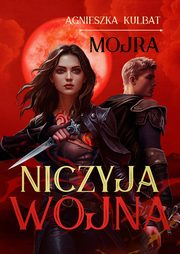 Mojra tom 3. Niczyja wojna, Agnieszka Kulbat
