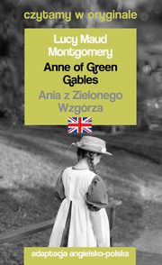 Anne of Green Gables / Ania z Zielonego Wzgrza Czytamy w oryginale, Montgomery Lucy Maud
