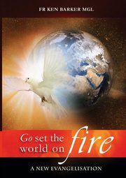 ksiazka tytu: GO, SET THE WORLD ON FIRE autor: Barker Ken