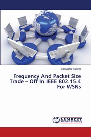 Frequency And Packet Size Trade - Off In IEEE 802.15.4 For WSNs, Bamber Sukhvinder