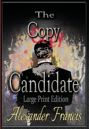 The  Copy Candidate, Francis Alexander