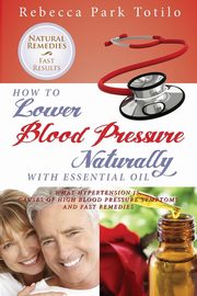 How to Lower Your Blood Pressure Naturally with Essential Oil, Totilo Rebecca Park