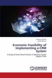 ksiazka tytu: Economic Feasibility of Implementing E-Crm System autor: Sharma Anurag