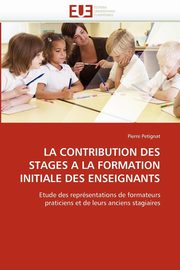 La contribution des stages a la formation initiale des enseignants, PETIGNAT-P