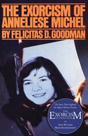 The Exorcism of Anneliese Michel, Goodman Felicitas D.