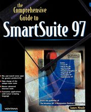 The Comprehensive Guide to SmartSuite 97, Meade Jim