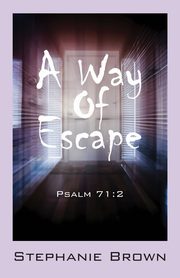 A Way Of Escape, Brown Stephanie