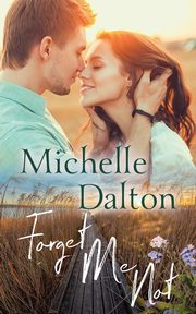 Forget Me Not, Dalton Michelle