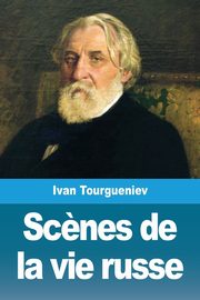 Sc?nes de la vie russe, Tourgueniev Ivan