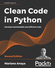Clean Code in Python - Second Edition, Anaya Mariano