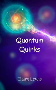 Quantum Quirks, Lewis